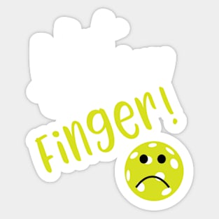 Funny Pickleball Excuse Hit My Finger Sticker